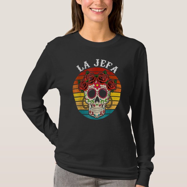 La Jefa Sugar Skull Mexican Dia De Los Muertos Dea T-Shirt (Vorderseite)