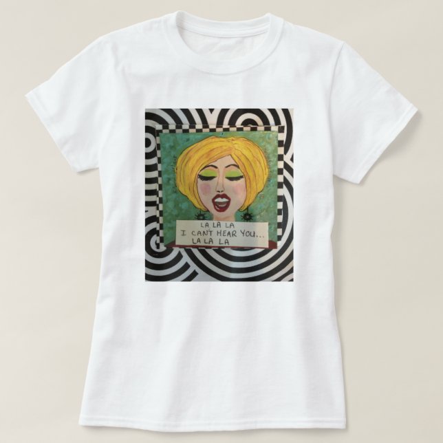 LA-LA-LA… KANN ICH SIE NICHT HÖREN… LA-LA-LA T-Shirt (Design vorne)