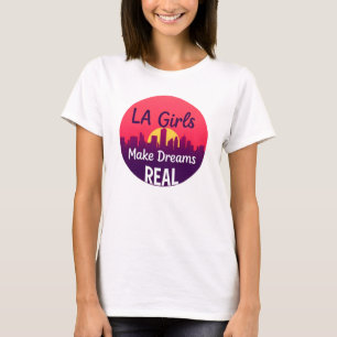 LA Mädchen machen Träume wahr T-Shirt
