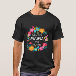 LA MEJOR MAMA DEL MUNDO Dia de las Madres Shirt