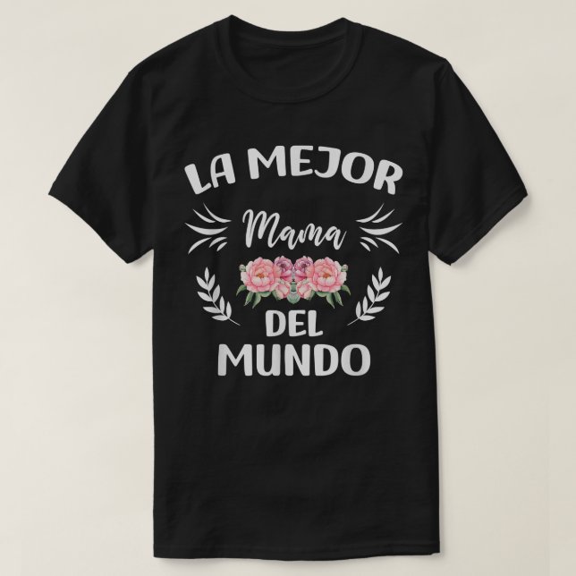 La Mejor Mama Del Mundo, Spanische Mama Dia De Las T-Shirt (Design vorne)