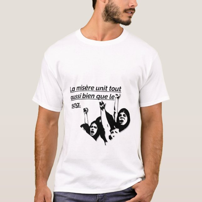 LA MISERE UNIT TOUT AUSSI BIEN QUE LE SANG T-SHIRT (Vorderseite)