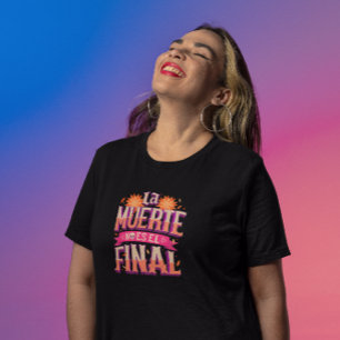 La Muerte No Es El Final - Día de los Muertos T-Shirt