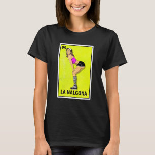 La Nalgona Mexican Parody Lotterie T-Shirt