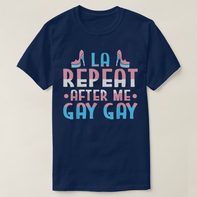 La Repeat After Me Gay Los Angeles Pride Parad T-Shirt (Design vorne)