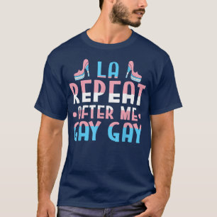 La Repeat After Me Gay Los Angeles Pride Parad T-Shirt