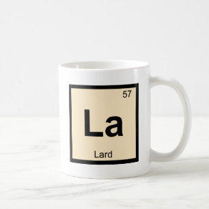 La - Schweinefett-Chemie-Periodensystem-Symbol Tasse