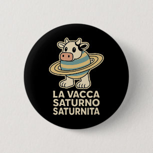La Vacca Saturno Saturnita Lustiger italienischer Button