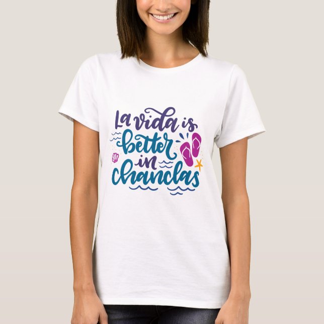 La Vida is Better in Chanclas T-Shirt (Vorderseite)