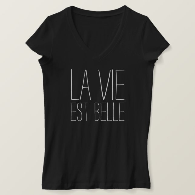 La Vie Est Belle (Das Leben ist gut) T-Shirt (Design vorne)