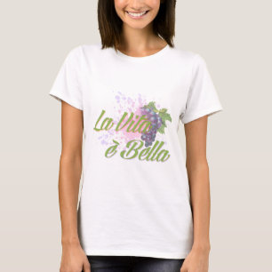 La Vita e Bella T-Shirt