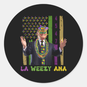 La Weezy Ana Funny Trump 45 47 Mardi Gras 2025 Runder Aufkleber