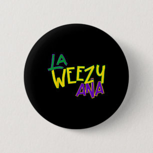 La Weezy Ana Mardi Gras Louisiana Fat Dienstag Wom Button