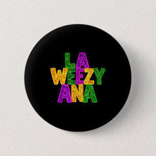 La weezy ana Mardi Gras Louisiana New Orleans Button