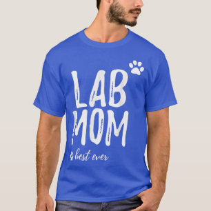 Lab Mom Funny Gift for Labrador Dog Mom Dog Ohrts T-Shirt