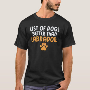 Lab Retriever Liste der Hunde besser als Labrador T-Shirt