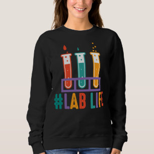 Lablife Test Tubes Medical Laboratory Science Tech Sweatshirt