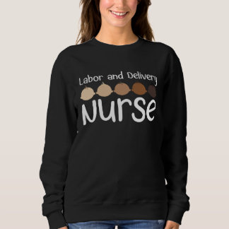 Labor And Delivery Nurse Babies L&D Nursing L&D Nu Sweatshirt
