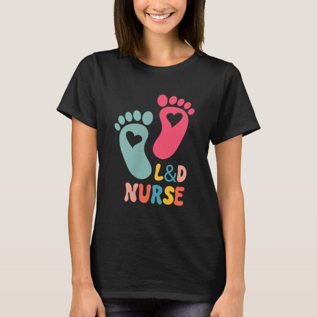 Labor And Delivery Nurse Tee L&amp;d Shirt - Labor (Vorderseite)