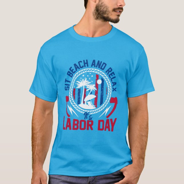 Labor Day - Sit, Beach and Relax it’s Labor Day  T-Shirt (Vorderseite)