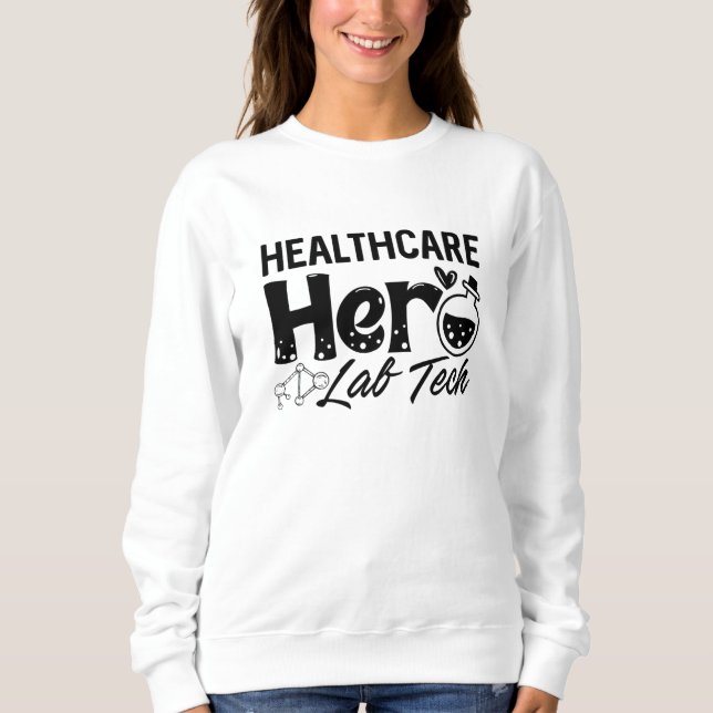 Laborassistent Healthcare Hero Labrador Tech Sweatshirt (Vorderseite)