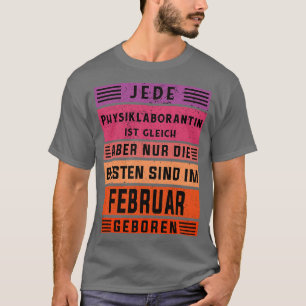 Labortechniker Geburtstag Februar geboren Physi T-Shirt