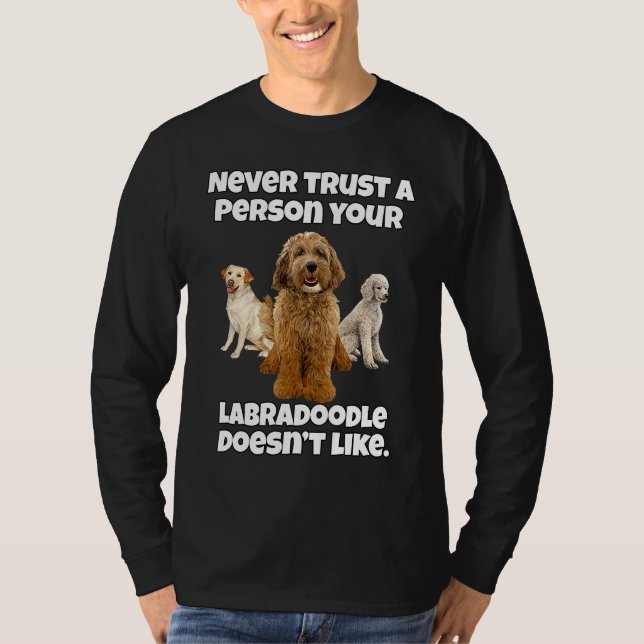Labradoodle Dog Owner Never Trust A Person Your La T-Shirt (Vorderseite)