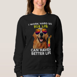 Labrador, an dem ich hart arbeite, damit mein Labr Sweatshirt