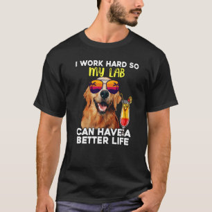 Labrador, an dem ich hart arbeite, damit mein Labr T-Shirt