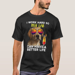 Labrador, an dem ich hart arbeite, damit mein Labr T-Shirt