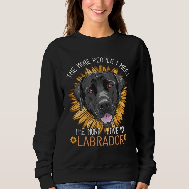 Labrador Dog Cute Sunflower Like My Labrador Retri Sweatshirt (Vorderseite)