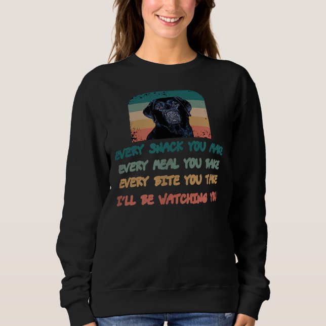 Labrador Labrador jeden Snack, den Sie machen jede Sweatshirt (Vorderseite)