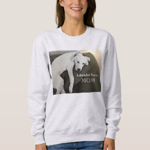 Labrador Lover Mama Müde Weiße Welpen Hund Sweatshirt