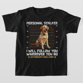 Labrador Lover Personal Stalker Labrador Eigentüme T-Shirt