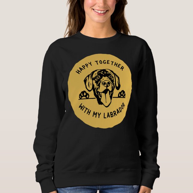Labrador Peeking Grafik mit glücklichem Text zusam Sweatshirt (Vorderseite)