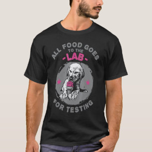 Labrador Retriever Alles Essen geht für Te ins Lab T-Shirt