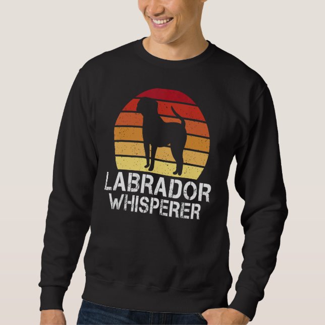 Labrador Retriever Labrador Whisperer Sweatshirt (Vorderseite)