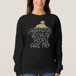 Labrador Retriever Labradors, weil Menschen Methan Sweatshirt
