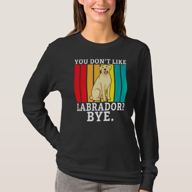 Labrador Retriever Sie mögen Labrador by Labrador T-Shirt (Vorderseite)