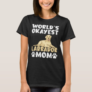 Labrador Retriever Worlds, die Mama von Tokest Lab T-Shirt