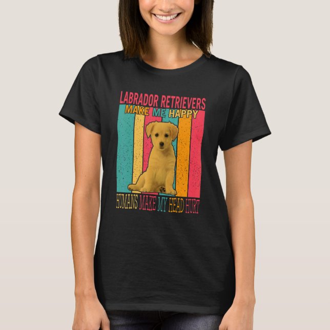 Labrador Retrievers machen glückliche Menschen zum T-Shirt (Vorderseite)