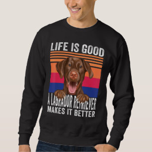 Labrador Retrievers macht Ihr Leben Vintag gut 1 Sweatshirt