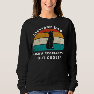 Labrador-Vater wie ein regelmäßiger Vater, aber Co Sweatshirt