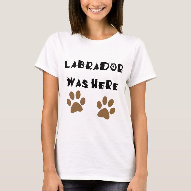 Labrador war hier T-Shirt (Vorderseite)