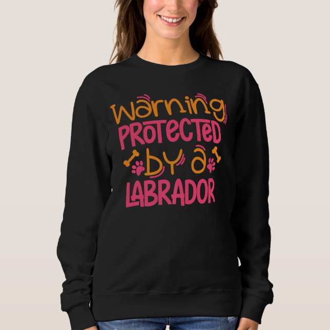 Labrador Warnhinweis Labrador Hunde Labrador Mama Sweatshirt (Vorderseite)