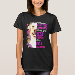 Labradors sind die besten Freundinnen eines Mädche T-Shirt