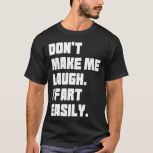 Lach mich nicht aus, ich furze leicht Unangemessen T-Shirt