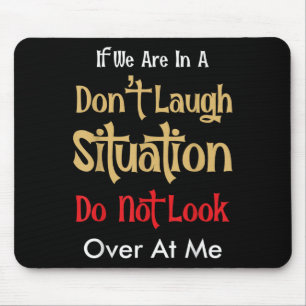 Lach nicht Situation Schau mich nicht an Lustige Q Mousepad