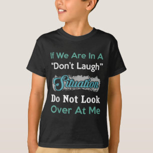 Lach nicht Situation Schau mich nicht an Lustige Q T-Shirt