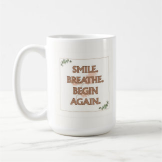 Lächeln. Atmen. Von vorne beginnen. | 15 oz Tasse